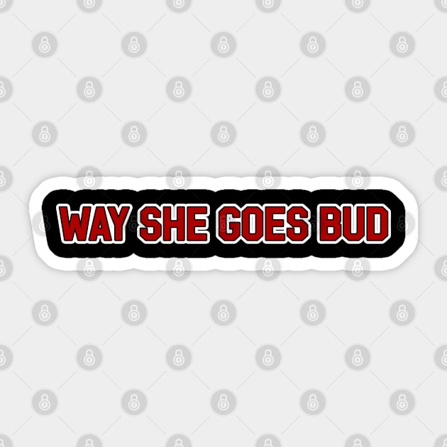 Way She Goes Bud Sticker by Way of the Road